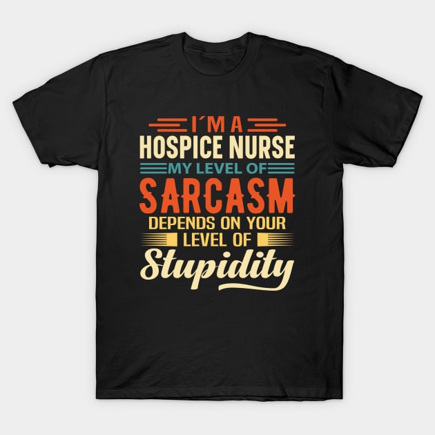 I'm A Hospice Nurse T-Shirt by Stay Weird